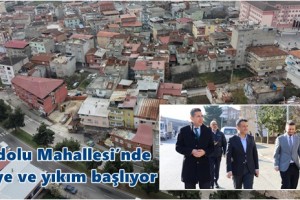 Kentsel Dönüşüm Anadolu Mahallesi ile Başlıyor